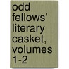 Odd Fellows' Literary Casket, Volumes 1-2 door William Peter Strickland