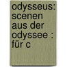 Odysseus: Scenen Aus Der Odyssee : Für C door Wilhelm Paul Graff