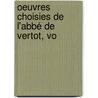 Oeuvres Choisies De L'Abbé De Vertot, Vo door Vertot