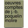 Oeuvres Compltes de J.-B. Poquelin Molire by re Moli