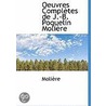 Oeuvres Compltes de J.-B. Poquelin Molire by . Moli re