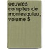 Oeuvres Compltes de Montesquieu, Volume 5