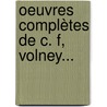 Oeuvres Complètes De C. F, Volney... door Constantin-François Volney