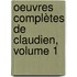 Oeuvres Complètes De Claudien, Volume 1