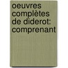 Oeuvres Complètes De Diderot: Comprenant by Dennis Diderot