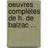 Oeuvres Complètes De H. De Balzac ...