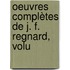 Oeuvres Complètes De J. F. Regnard, Volu