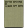 Oeuvres Complètes De Jacques-Henri-Berna door Onbekend