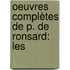 Oeuvres Complètes De P. De Ronsard: Les