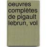 Oeuvres Complètes De Pigault Lebrun, Vol door Pigault-Lebrun