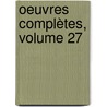 Oeuvres Complètes, Volume 27 door Franois-Ren Chateaubriand