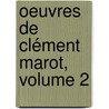 Oeuvres De Clément Marot, Volume 2 door Cl�ment Marot