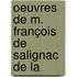Oeuvres De M. François De Salignac De La