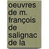 Oeuvres De M. François De Salignac De La door Yves Mathurin De Querbeuf