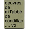 Oeuvres De M.L'Abbé De Condillac ..., Vo door Etienne Bonnot de Condillac