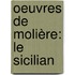 Oeuvres De Molière: Le Sicilian