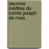 Oeuvres Inédites Du Comte Joseph De Mais by Joseph Marie Maistre