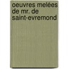 Oeuvres Melées De Mr. De Saint-Evremond door Pierre Desmaizeaux
