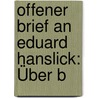 Offener Brief An Eduard Hanslick: Über B door Robert Franz