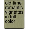 Old-Time Romantic Vignettes In Full Color door Carol Grafton