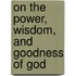 On The Power, Wisdom, And Goodness Of God