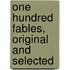 One Hundred Fables, Original And Selected