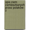 Opis Ziem Zamieszkanych Przez Polaków: Z door Onbekend