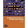 Organizational Theory, Design, And Change by Gareth R. Jones