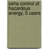 Osha Control Of Hazardous Energy, 5 Users by Daniel Farb