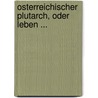 Osterreichischer Plutarch, Oder Leben ... by Joseph Hormayr Zu Hortenburg