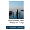 Out Of The Past, Some Biographical Essays by Mountstuart E. Grant Duff