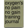Oxygen's No Pain No Gain Training Journal door Oxygen magazine