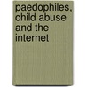 Paedophiles, Child Abuse And The Internet door Adrian Powell
