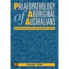 Palaeopathology of Aboriginal Australians by Stephen Webb