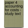 Paper 4 Accounting For Costs - Study Text by Unknown