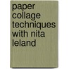 Paper Collage Techniques With Nita Leland door Nita Leland