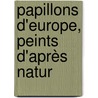 Papillons D'Europe, Peints D'Après Natur by Marie Dominique Joseph Engramelle