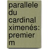 Parallele Du Cardinal Ximenés: Premier M door Ren� Richard