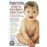 Parenting Guide to Your Baby's First Year door Parenting Magazine