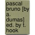 Pascal Bruno [By A. Dumas] Ed. By T. Hook
