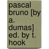 Pascal Bruno [By A. Dumas] Ed. By T. Hook by pere Alexandre Dumas
