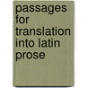 Passages for Translation Into Latin Prose door Alexander William Potts