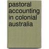 Pastoral Accounting in Colonial Australia by By Carnegie.