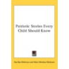 Patriotic Stories Every Child Should Know by Unknown