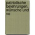 Patriotische Belehrungen, Wünsche Und Vo