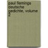 Paul Flemings Deutsche Gedichte, Volume 2