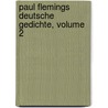 Paul Flemings Deutsche Gedichte, Volume 2 by Paul Flemming