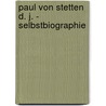 Paul von Stetten d. J. - Selbstbiographie by Unknown