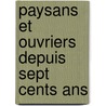 Paysans Et Ouvriers Depuis Sept Cents Ans door Georges Avenel