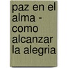 Paz En El Alma - Como Alcanzar La Alegria door Fulton J. Sheen